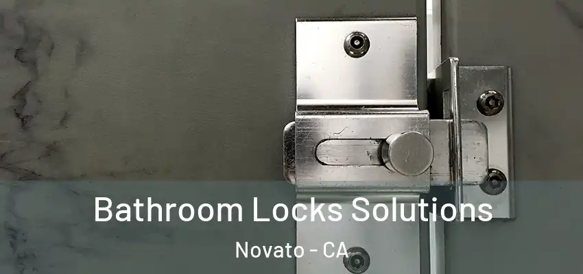  Bathroom Locks Solutions Novato - CA