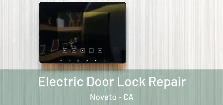  Electric Door Lock Repair Novato - CA