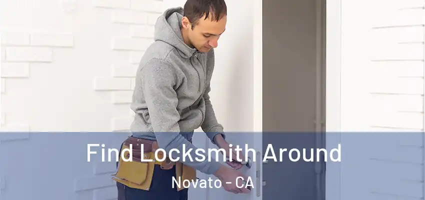  Find Locksmith Around Novato - CA