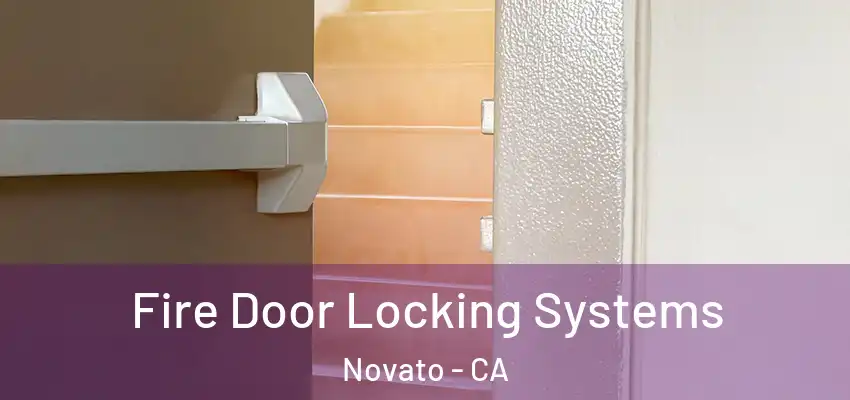  Fire Door Locking Systems Novato - CA