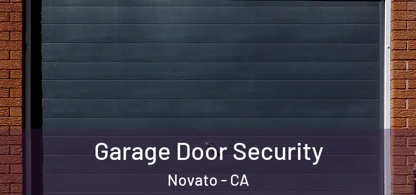  Garage Door Security Novato - CA