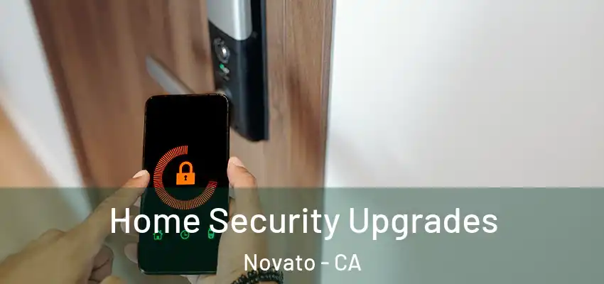  Home Security Upgrades Novato - CA