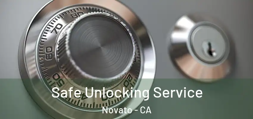  Safe Unlocking Service Novato - CA